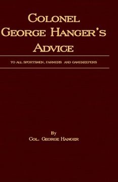 portada colonel george hanger's advice to all sportsmen, farmers and gamekeepers (history of shooting series) (en Inglés)