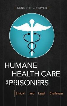 portada Humane Health Care for Prisoners: Ethical and Legal Challenges
