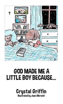 portada God Made Me a Little Boy Because... (en Inglés)