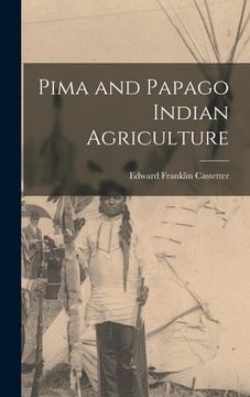 portada Pima and Papago Indian Agriculture (en Inglés)