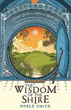 portada The Wisdom of the Shire: A Short Guide to a Long and Happy Life (en Inglés)