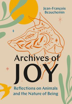 portada Archives of Joy: Reflections on Animals and the Nature of Being (en Inglés)