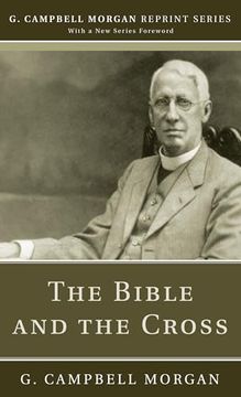 portada The Bible and the Cross (g. Campbell Morgan Reprint) (en Inglés)