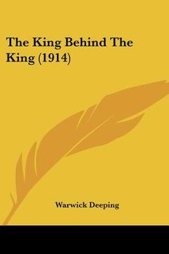 portada the king behind the king (1914) (in English)