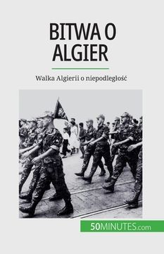 portada Bitwa o Algier: Walka Algierii o niepodleglośc (en Polaco)