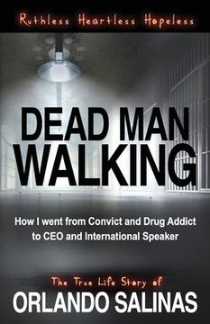 portada Dead Man Walking: How I Went From Convict and Drug Addict to CEO and International Speaker (in English)