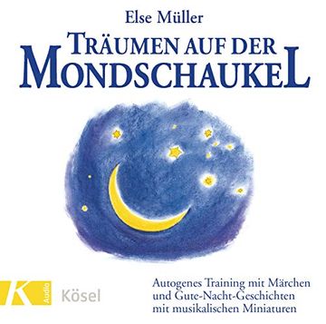 portada Träumen auf der Mondschaukel: Autogenes Training mit Märchen und Gute-Nacht-Geschichten mit Musikalischen Miniaturen. Mit Musik von Helmer Sauer: Und Musikalischen Miniaturen (in German)