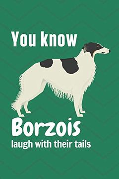 portada You Know Borzois Laugh With Their Tails: For Borzoi dog Fans (en Inglés)