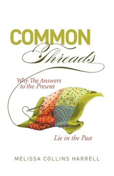 portada Common Threads: Why the Answers to the Present lie in the Past (en Inglés)