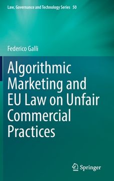 portada Algorithmic Marketing and Eu Law on Unfair Commercial Practices (en Inglés)