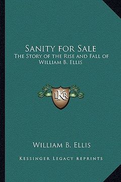 portada sanity for sale: the story of the rise and fall of william b. ellis (in English)