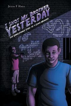 portada I Shot My Brother Yesterday: The Unbelievable Story of a Gang Member (en Inglés)