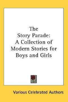 portada the story parade: a collection of modern stories for boys and girls