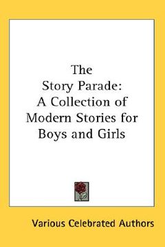 portada the story parade: a collection of modern stories for boys and girls (en Inglés)