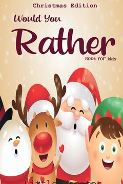 portada Would you rather book for kids: Christmas Edition: A Fun Family Activity Book for Boys and Girls Ages 6, 7, 8, 9, 10, 11, and 12 Years Old - Best Chri (in English)