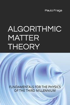 portada Algorithmic Matter Theory: Fundamentals for the Physics of the Third Millennium