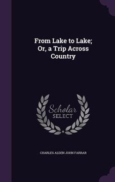 portada From Lake to Lake; Or, a Trip Across Country (en Inglés)