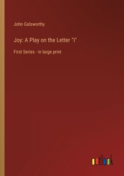 portada Joy: A Play on the Letter I: First Series - in large print (en Inglés)