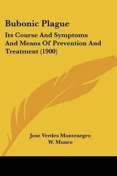 portada bubonic plague: its course and symptoms and means of prevention and treatment (1900) (en Inglés)