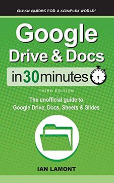 portada Google Drive & Docs in 30 Minutes: The Unofficial Guide to Google Drive, Docs, Sheets & Slides (en Inglés)