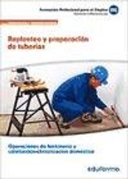 UF0408. Replanteo y preparación de tuberías. Certificado de profesionalidad Operaciones de fontanería y calefacción-climatización doméstica. Familia ... y Mantenimiento. Formación para el empleo