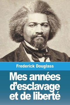 portada Mes années d'esclavage et de liberté (in French)