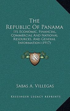 portada the republic of panama: its economic, financial, commercial and national resources, and general information (1917) (en Inglés)