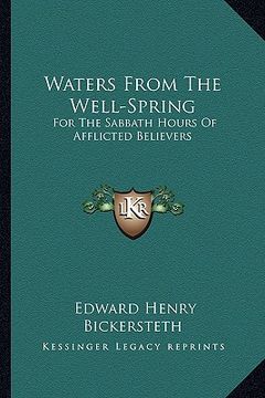 portada waters from the well-spring: for the sabbath hours of afflicted believers (en Inglés)