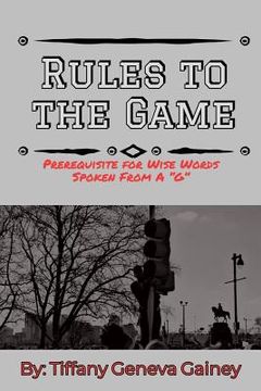 portada Rules to the Game: Prerequisite for Wise Words Spoken from A G (en Inglés)