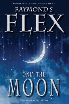 portada Only the Moon: A Short Story Collection (en Inglés)
