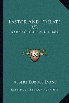 portada pastor and prelate v2: a story of clerical life (1892) (en Inglés)