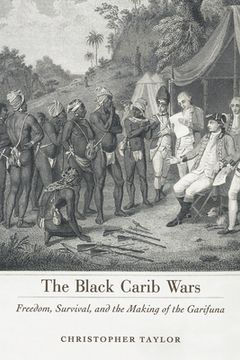 portada Black Carib Wars: Freedom, Survival, and the Making of the Garifuna (en Inglés)