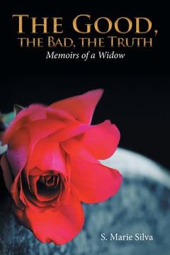 portada The Good, the Bad, the Truth: Memoirs of a Widow