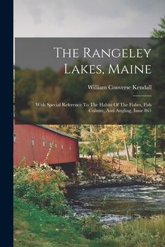 portada The Rangeley Lakes, Maine: With Special Reference To The Habits Of The Fishes, Fish Culture, And Angling, Issue 861
