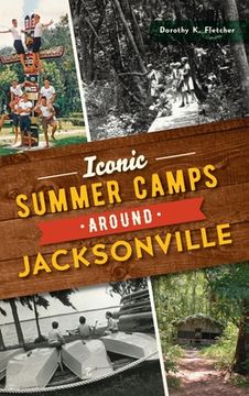 portada Iconic Summer Camps Around Jacksonville (en Inglés)