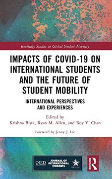 portada Impacts of Covid-19 on International Students and the Future of Student Mobility: International Perspectives and Experiences (Routledge Studies in Global Student Mobility) (en Inglés)
