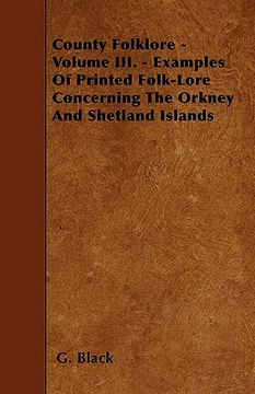 portada county folklore - volume iii. - examples of printed folk-lore concerning the orkney and shetland islands (en Inglés)