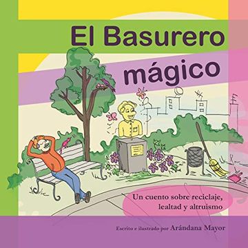 portada El Basurero Magico: Un Cuento Ilustrado Sobre Ecologia, Reciclaje, Lealtad y Altruismo