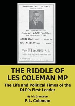 portada The Riddle of Les Coleman MP: The Life and Political Times of the DLP's First Leader (en Inglés)