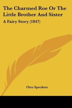 portada the charmed roe or the little brother and sister: a fairy story (1847) (in English)