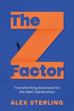 portada The Z Factor: Transforming Business for the Next Generation (en Inglés)