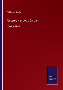 portada Unseres Herrgotts Canzlei: Zweiter Theil (en Alemán)