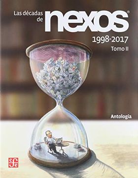portada Las Decadas de Nexos 1998-2017: Tomo ii (Revistas Literarias Mexicanas Modernas