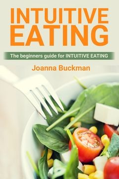 portada Intuitive Eating: The beginners guide for INTUITIVE EATING (en Inglés)