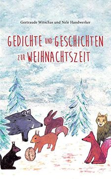 portada Gedichte und Geschichten zur Weihnachtszeit: Weihnachtsbuch für Kinder ab Vier Jahren mit Winter- und Weihnachtsgedichten und Tiergeschichten aus dem (en Alemán)