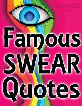 portada Famous Swearing: Sweary Quotes from Big Assholes in Blockbuster Movies...: A Swear Word Adult Coloring Book for Dirty Colouring (en Inglés)