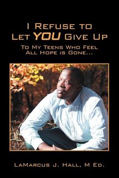 i refuse to let you give up,to my teens who feel all hope is gone... (en Inglés)