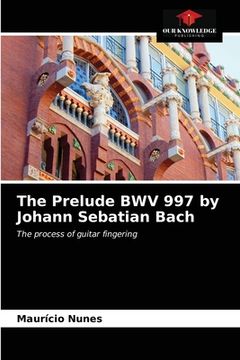 portada The Prelude BWV 997 by Johann Sebatian Bach (en Inglés)