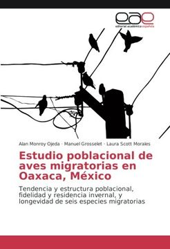 portada Estudio poblacional de aves migratorias en Oaxaca, México: Tendencia y estructura poblacional, fidelidad y residencia invernal, y longevidad de seis especies migratorias (Spanish Edition)