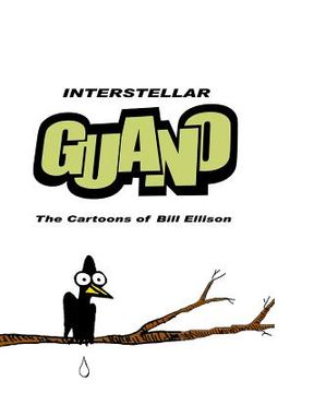 portada Interstellar Guano.: The Cartoons of Bill Ellison (in English)